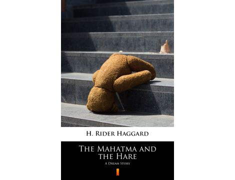 The Mahatma and the Hare. A Dream Story