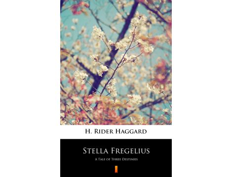 Stella Fregelius. A Tale of Three Destinies