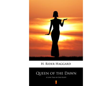 Queen of the Dawn. A Love Tale of Old Egypt