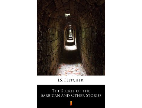 The Secret of the Barbican and Other Stories