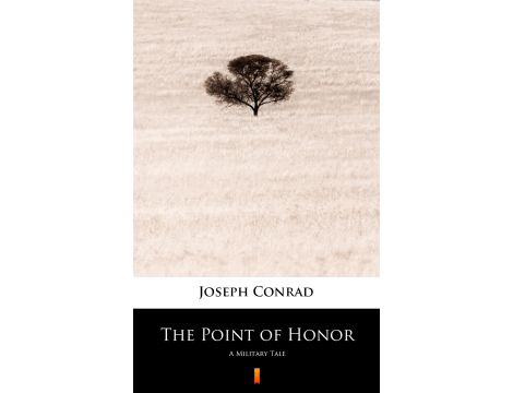 The Point of Honor. A Military Tale