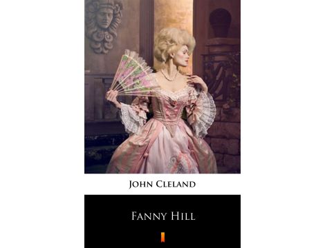 Fanny Hill. Memoirs of a Woman of Pleasure