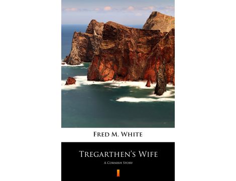 Tregarthen’s Wife. A Cornish Story