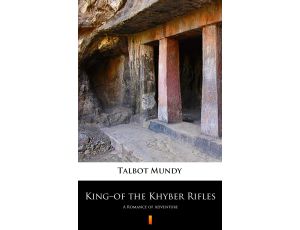 King–of the Khyber Rifles. A Romance of Adventure