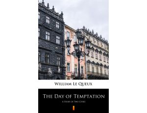 The Day of Temptation. A Story of Two Cities