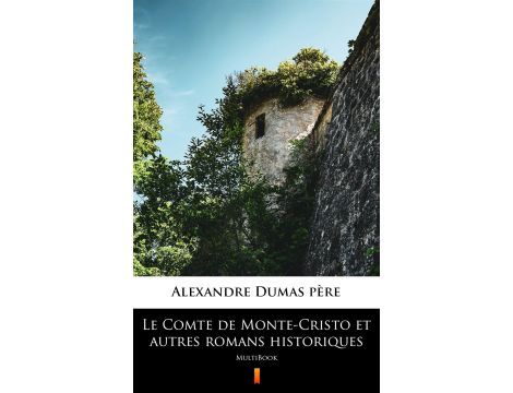 Le Comte de Monte-Cristo et autres romans historiques. MultiBook