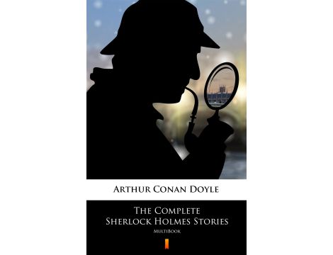The Complete Sherlock Holmes Stories. MultiBook