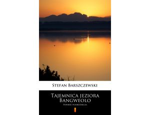 Tajemnica jeziora Bangweolo. Powieść podróżnicza