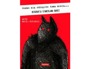 Oczko się odlepiło temu misiu. Biografia Stanisława Barei