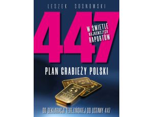 447 Plan grabieży Polski. Od deklaracji terezińskiej do ustawy 447