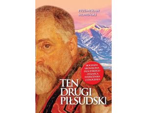 Ten drugi Piłsudski. Biografia Bronisława Piłsudskiego