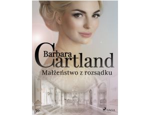 Małżeństwo z rozsądku - Ponadczasowe historie miłosne Barbary Cartland