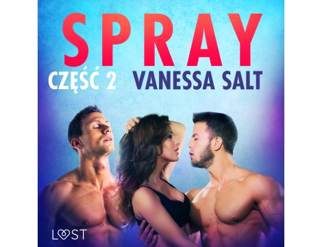 Spray: część 2 - opowiadanie erotyczne