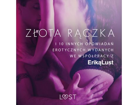 Złota rączka - i 10 innych opowiadań erotycznych wydanych we współpracy z Eriką Lust