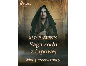 Saga rodu z Lipowej 21: Moc przeciw mocy