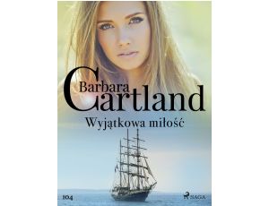 Wyjątkowa miłość - Ponadczasowe historie miłosne Barbary Cartland