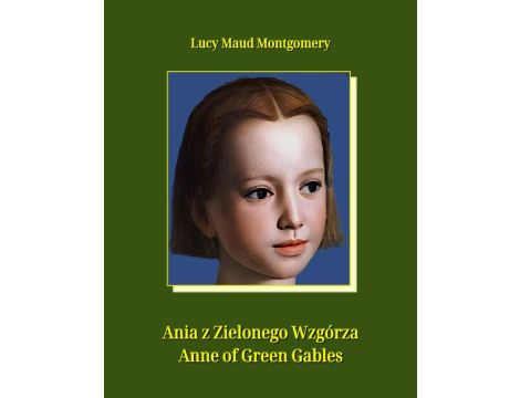 Ania z Zielonego Wzgórza. Anne of Green Gables