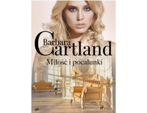 Miłość i pocałunki - Ponadczasowe historie miłosne Barbary Cartland
