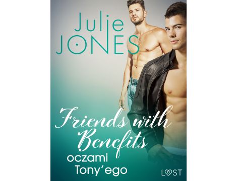 Friends with benefits: oczami Tony’ego - opowiadanie erotyczne