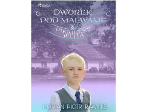 Dworek pod Malwami 8 - Piekielny Witia