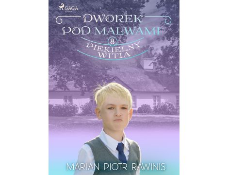 Dworek pod Malwami 8 - Piekielny Witia