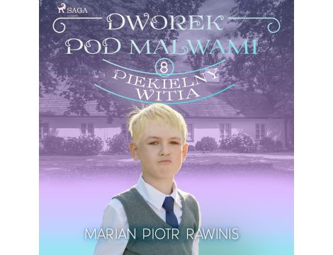 Dworek pod Malwami 8 - Piekielny Witia