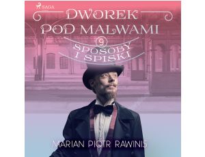 Dworek pod Malwami 9 - Sposoby i spiski