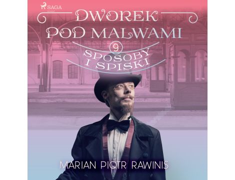 Dworek pod Malwami 9 - Sposoby i spiski