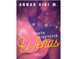 Trochę krąglejsza Wenus – opowiadanie erotyczne