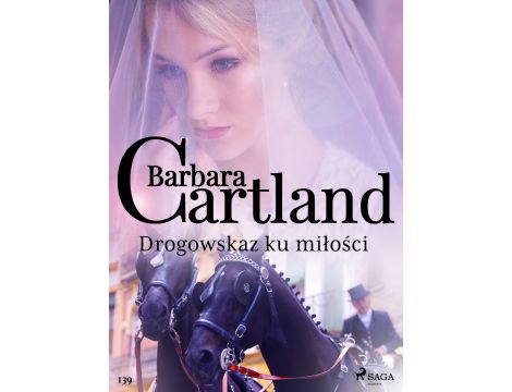 Drogowskaz ku miłości - Ponadczasowe historie miłosne Barbary Cartland