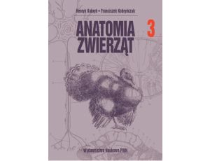 Anatomia zwierząt, t. 3 Gruczoły dokrewne, układ nerwowy, narządy zmysłów, powłoka wspólna i anatomia ptaków