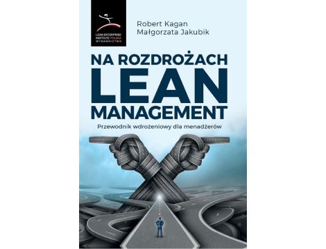 Na rozdrożach Lean Management. Przewodnik wdrożeniowy dla menadżerów