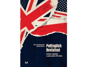 PolEnglish Revisited Leksyka angielska w polszczyźnie XXI wieku