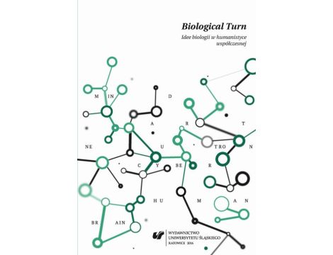 Biological Turn. Idee biologii w humanistyce współczesnej