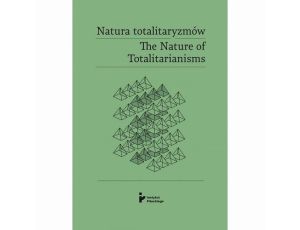 Natura totalitaryzmów / The Nature of Totalitarianisms