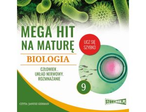 Mega hit na maturę. Biologia 9. Człowiek. Układ nerwowy. Rozmnażanie