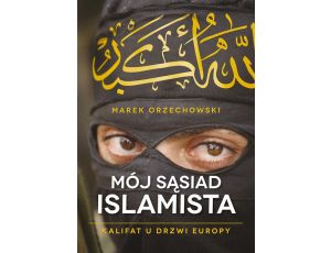 Mój sąsiad islamista Kalifat u drzwi Europy