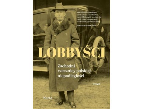 Lobbyści. Tom I Zachodni rzecznicy polskiej niepodległości