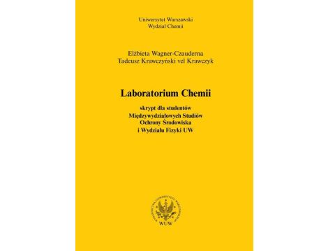 Laboratorium chemii (2012, wyd. 3) Skrypt dla studentów Międzywydziałowych Studiów Ochrony Środowiska i Wydziału Fizyki UW