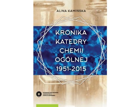 Kronika Katedry Chemii Ogólnej 1951-2015