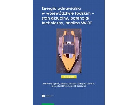 Energia odnawialna w województwie łódzkim – stan aktualny, potencjał techniczny, analiza SWOT