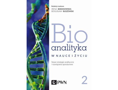 Bioanalityka. Tom II Nowe strategie analityczne i rozwiązania aparaturowe