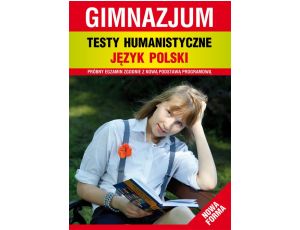 Testy humanistyczne. Język polski. Gimnazjum Nowa forma