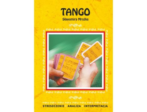 Tango Sławomira Mrożka. Streszczenie, analiza, interpretacja