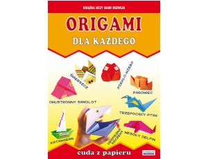 Origami dla każdego. Cuda z papieru