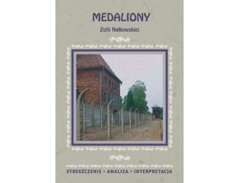 Medaliony Zofii Nałkowskiej Streszczenie, analiza, interpretacja