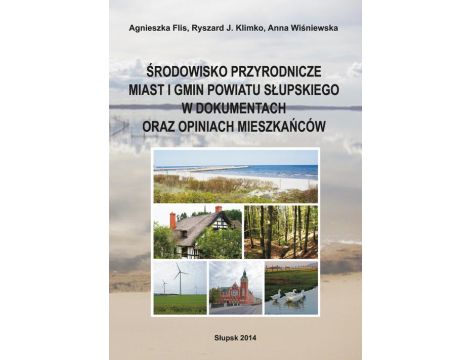 Środowisko przyrodnicze miast i gmin powiatu słupskiego w dokumentach oraz opiniach mieszkańców