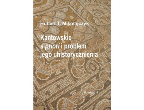 Kantowskie a priori i problem jego uhistorycznienia