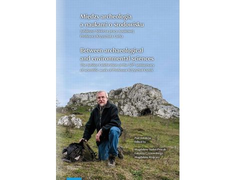 Między archeologią a naukami o środowisku. Between archaeological and environmental sciences