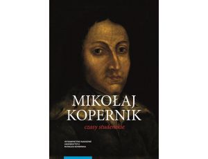 Mikołaj Kopernik. Czasy studenckie. Kraków, Bolonia, Rzym, Padwa i Ferrara (1491–1503). Miejsca – ludzie – książki